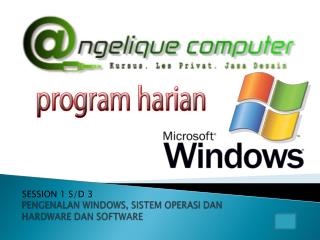 PENGENALAN WINDOWS , SISTEM OPERASI DAN HARDWARE DAN SOFTWARE