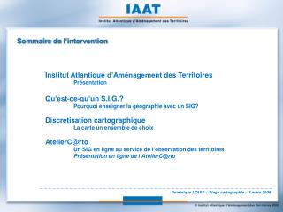 Sommaire de l’intervention 	Institut Atlantique d’Aménagement des Territoires 		Présentation