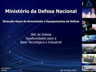 Ministério da Defesa Nacional Direcção-Geral de Armamento e Equipamentos de Defesa I&amp;D de Defesa