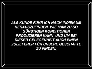 BEI IHREN PRODUKTEN HABEN SIE EINE REKLAMATIONSRATE VON WENIGER ALS 1%.