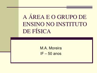 A ÁREA E O GRUPO DE ENSINO NO INSTITUTO DE FÍSICA