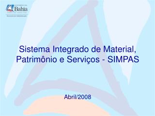 Sistema Integrado de Material, Patrimônio e Serviços - SIMPAS Abril/2008