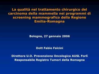 Bologna, 27 gennaio 2006 Dott Fabio Falcini Direttore U.O. Prevenzione Oncologica AUSL Forlì