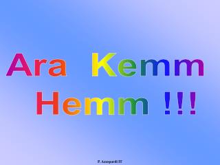 Ara Kemm Hemm !!!