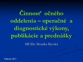 Činnosť očného oddelenia – operačné a diagnostické výkony, publikácie a prednášky