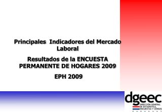 Principales Indicadores del Mercado Laboral Resultados de la ENCUESTA PERMANENTE DE HOGARES 2009