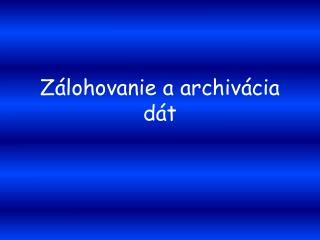 Zálohovanie a archivácia dát