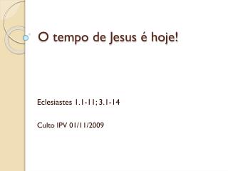 O tempo de Jesus é hoje!