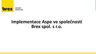 Implementace Aspe ve společnosti Brex spol. s r.o.