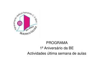 PROGRAMA 1º Aniversário da BE Actividades última semana de aulas