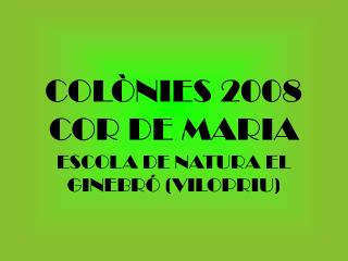 COLÒNIES 2008 COR DE MARIA