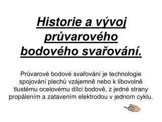 Historie a vývoj průvarového bodového svařování.