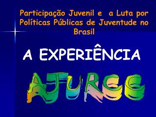 Participação Juvenil e a Luta por Políticas Públicas de Juventude no Brasil
