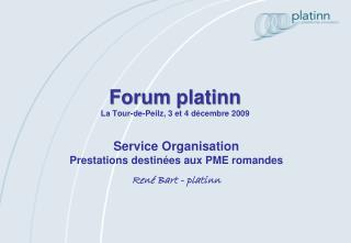 Forum platinn La Tour-de- Peilz , 3 et 4 décembre 2009