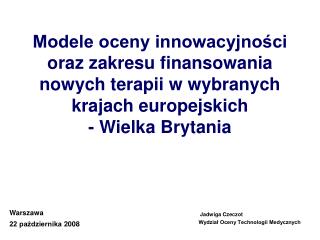 Modele oceny innowacyjności oraz zakresu finansowania nowych terapii w wybranych krajach europejskich - Wielka Brytania