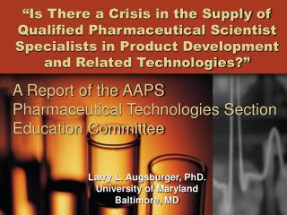“Is There a Crisis in the Supply of Qualified Pharmaceutical Scientist Specialists in Product Development and Related Te