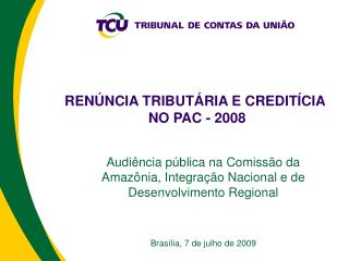 RENÚNCIA TRIBUTÁRIA E CREDITÍCIA NO PAC - 2008