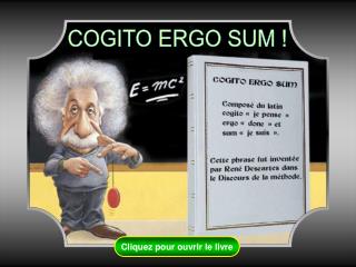 COGITO ERGO SUM !