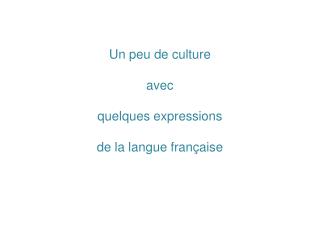 Un peu de culture avec quelques expressions de la langue française