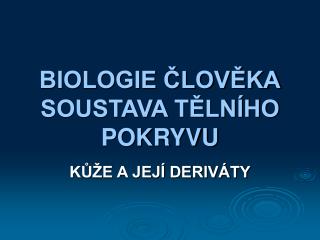 BIOLOGIE ČLOVĚKA SOUSTAVA TĚLNÍHO POKRYVU