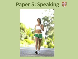 Paper 5: Speaking