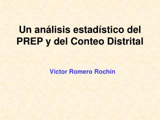 Un análisis estadístico del PREP y del Conteo Distrital