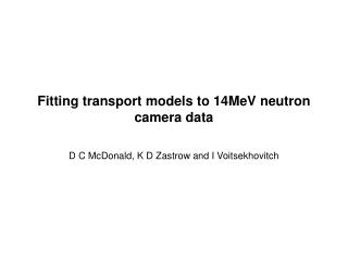 Fitting transport models to 14MeV neutron camera data