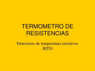 TERMOMETRO DE RESISTENCIAS