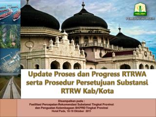 Update Proses dan Progress RTRWA serta Prosedur Persetujuan Substansi RTRW Kab /Kota