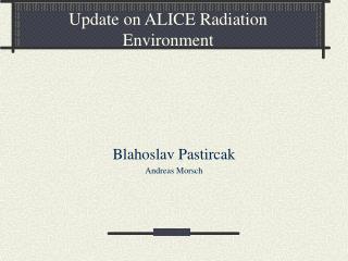 Update on ALICE Radiation Environment