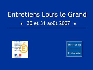 Entretiens Louis le Grand  30 et 31 août 2007 