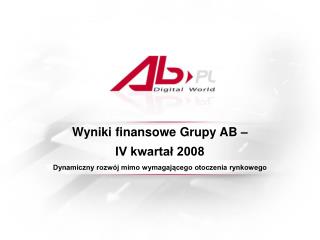 Wyniki finansowe Grupy AB – IV kwartał 2008