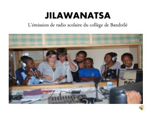JILAWANATSA L’émission de radio scolaire du collège de Bandrélé