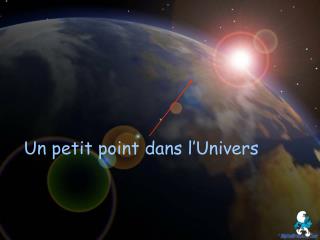 Un petit point dans l’Univers