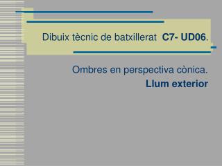 Dibuix tècnic de batxillerat C7- UD06 .