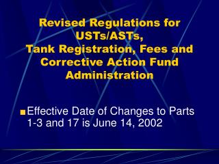 Effective Date of Changes to Parts 1-3 and 17 is June 14, 2002
