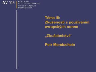 Téma III: Zkušenosti s používáním evropských norem „Zkušebnictví“ Petr Mondschein