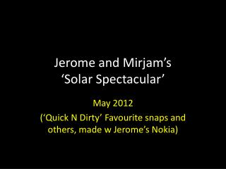 Jerome and Mirjam’s ‘Solar Spectacular’