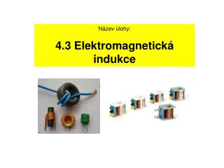 Název úlohy: 4.3 Elektromagnetická indukce