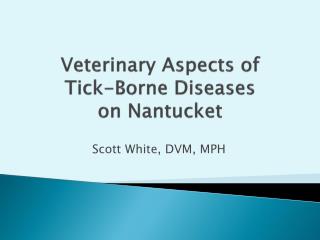 Veterinary Aspects of Tick-Borne Diseases on Nantucket