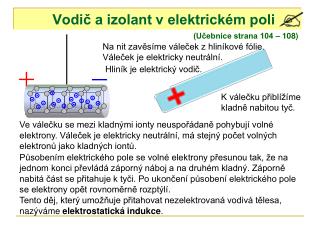 Tento děj, který umožňuje přitahovat nezelektrovaná vodivá tělesa, 