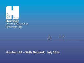 Humber LEP – Skills Network : July 2014