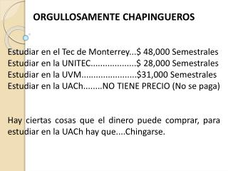 ORGULLOSAMENTE CHAPINGUEROS Estudiar en el Tec de Monterrey...$ 48,000 Semestrales