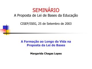 SEMINÁRIO A Proposta de Lei de Bases da Educação CISEP/ISEG, 25 de Setembro de 2003