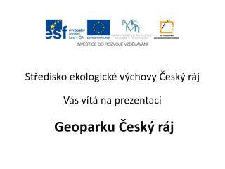 Středisko ekologické výchovy Český ráj Vás vítá na prezentaci Geoparku Český ráj