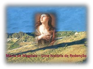 Maria de Magdala – Uma história de Redenção
