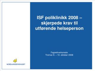 ISF poliklinikk 2008 – skjerpede krav til utførende helseperson