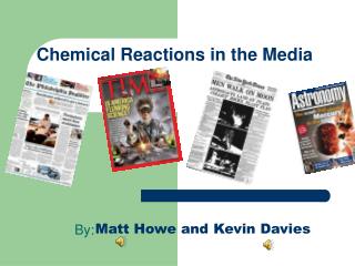 Chemical Reactions in the Media