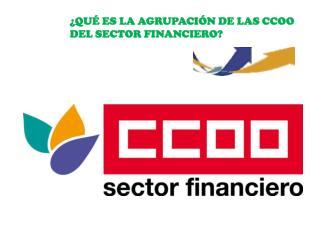 ¿QUÉ ES LA AGRUPACIÓN DE LAS CCOO DEL SECTOR FINANCIERO?