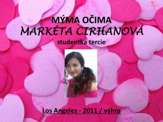 MÝMA OČIMA MARKÉTA CIRHANOVÁ studentka tercie Los Angeles - 2011 / výhra